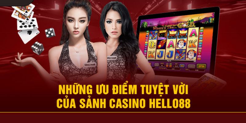 Những ưu điểm vượt trội của sanhe live casino Hello88