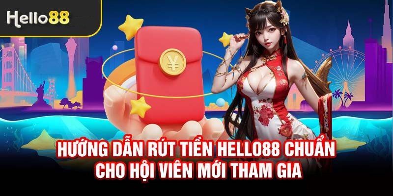 Hướng dẫn rút tiền tại nhà cái Hello88