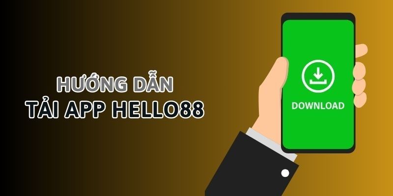 Hướng dẫn tải app Hello88 cho điện thoại iOS và Android